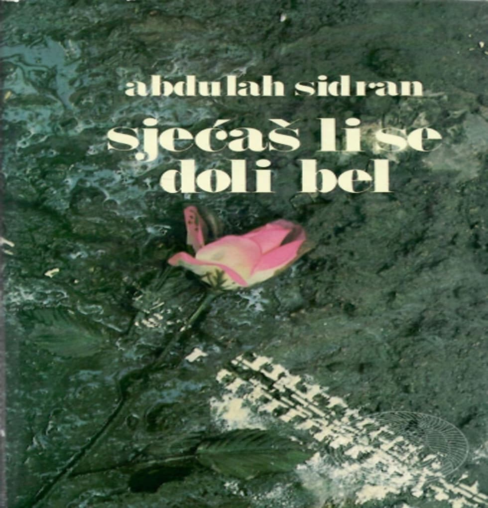 Abdulah Sidran SJEĆAŠ LI SE DOLI BEL